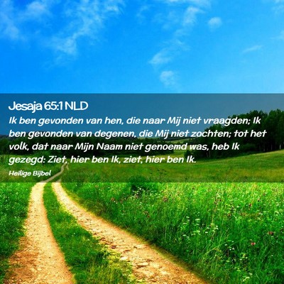 Picture 02 - Jesaja 65:1 NLD - Ik ben gevonden van hen, die naar Mij niet - Bible Verse Picture