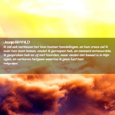 Picture 02 - Jesaja 66:4 NLD - Ik zal ook verkiezen het loon hunner handelingen, - Bible Verse Picture