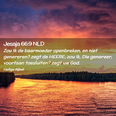Picture 02 - Jesaja 66:9 NLD - Zou Ik de baarmoeder openbreken, en niet - Bible Verse Picture