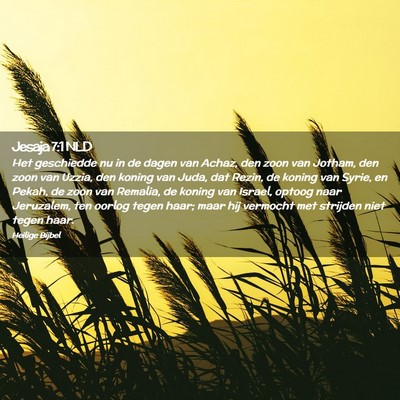 Picture 02 - Jesaja 7:1 NLD - Het geschiedde nu in de dagen van Achaz, den zoon - Bible Verse Picture