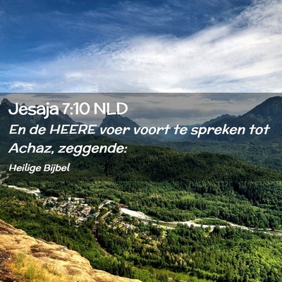 Picture 02 - Jesaja 7:10 NLD - En de HEERE voer voort te spreken tot Achaz, - Bible Verse Picture