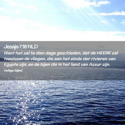 Picture 02 - Jesaja 7:18 NLD - Want het zal te dien dage geschieden, dat de - Bible Verse Picture