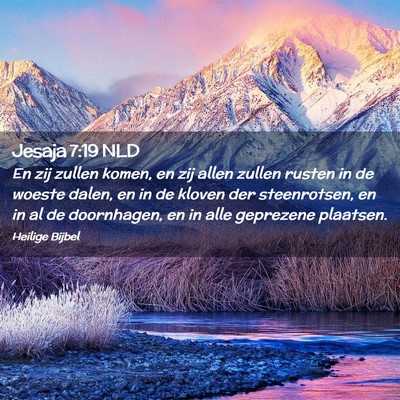 Picture 02 - Jesaja 7:19 NLD - En zij zullen komen, en zij allen zullen rusten - Bible Verse Picture