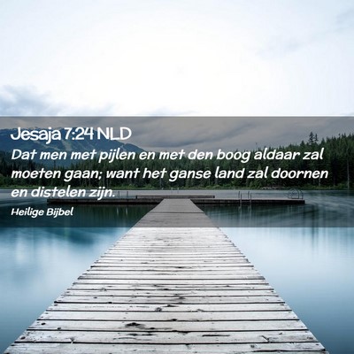 Picture 02 - Jesaja 7:24 NLD - Dat men met pijlen en met den boog aldaar zal - Bible Verse Picture