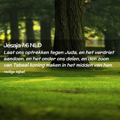 Picture 02 - Jesaja 7:6 NLD - Laat ons optrekken tegen Juda, en het verdriet - Bible Verse Picture