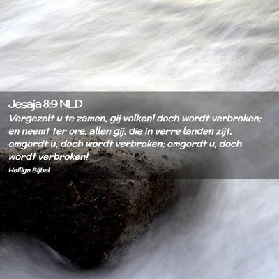 Picture 02 - Jesaja 8:9 NLD - Vergezelt u te zamen, gij volken! doch wordt - Bible Verse Picture