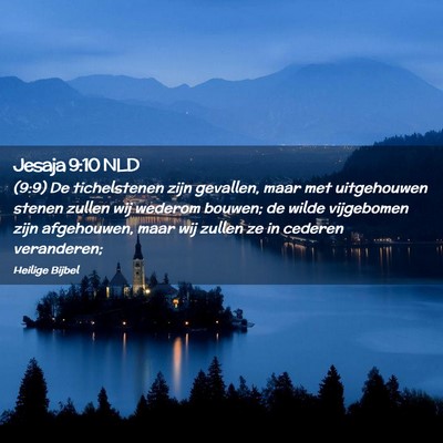 Picture 02 - Jesaja 9:10 NLD - (9:9) De tichelstenen zijn gevallen, maar met - Bible Verse Picture