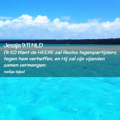 Picture 02 - Jesaja 9:11 NLD - (9:10) Want de HEERE zal Rezins tegenpartijders - Bible Verse Picture