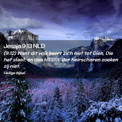 Picture 02 - Jesaja 9:13 NLD - (9:12) Want dit volk keert zich niet tot Dien, - Bible Verse Picture