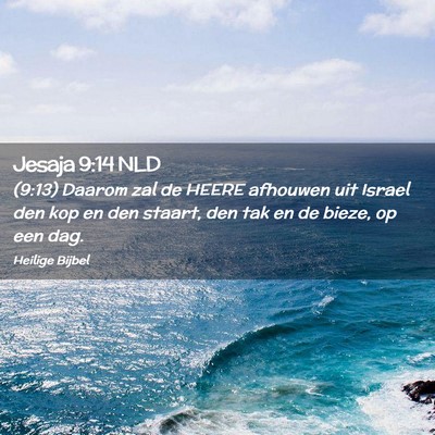 Picture 02 - Jesaja 9:14 NLD - (9:13) Daarom zal de HEERE afhouwen uit Israel - Bible Verse Picture