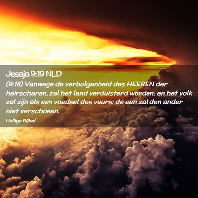Picture 02 - Jesaja 9:19 NLD - (9:18) Vanwege de verbolgenheid des HEEREN der - Bible Verse Picture