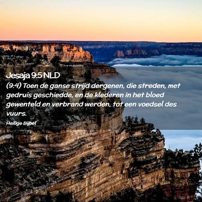 Picture 02 - Jesaja 9:5 NLD - (9:4) Toen de ganse strijd dergenen, die streden, - Bible Verse Picture