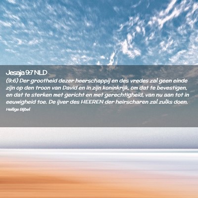 Picture 02 - Jesaja 9:7 NLD - (9:6) Der grootheid dezer heerschappij en des - Bible Verse Picture