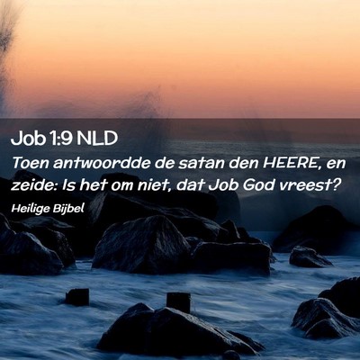 Picture 02 - Job 1:9 NLD - Toen antwoordde de satan den HEERE, en zeide: Is - Bible Verse Picture