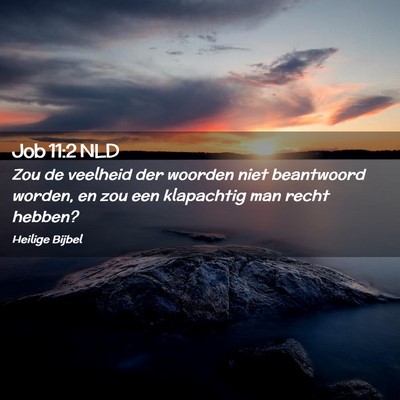 Picture 02 - Job 11:2 NLD - Zou de veelheid der woorden niet beantwoord - Bible Verse Picture