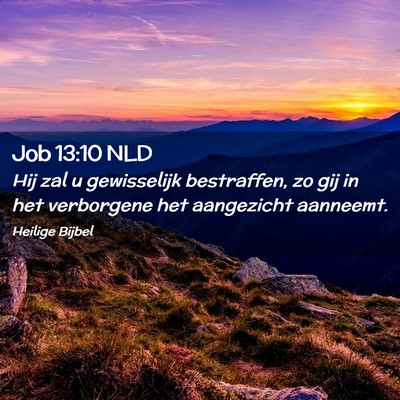 Picture 02 - Job 13:10 NLD - Hij zal u gewisselijk bestraffen, zo gij in het - Bible Verse Picture