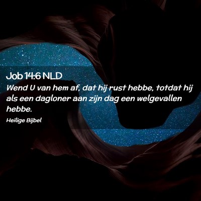 Picture 02 - Job 14:6 NLD - Wend U van hem af, dat hij rust hebbe, totdat hij - Bible Verse Picture