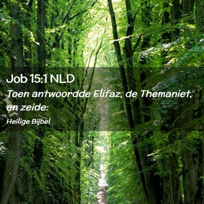 Picture 02 - Job 15:1 NLD - Toen antwoordde Elifaz, de Themaniet, en - Bible Verse Picture