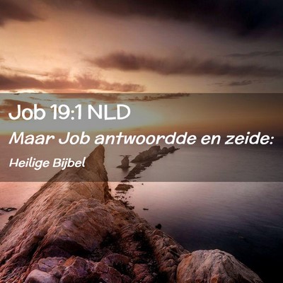 Picture 02 - Job 19:1 NLD - Maar Job antwoordde en - Bible Verse Picture