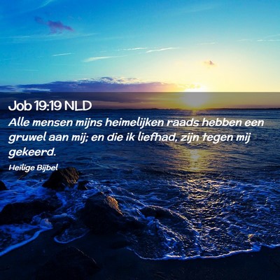 Picture 02 - Job 19:19 NLD - Alle mensen mijns heimelijken raads hebben een - Bible Verse Picture