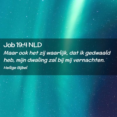 Picture 02 - Job 19:4 NLD - Maar ook het zij waarlijk, dat ik gedwaald heb, - Bible Verse Picture