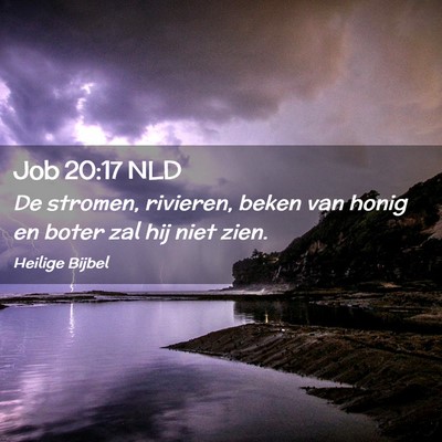 Picture 02 - Job 20:17 NLD - De stromen, rivieren, beken van honig en boter - Bible Verse Picture