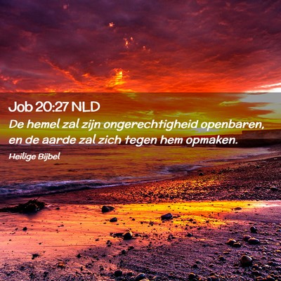 Picture 02 - Job 20:27 NLD - De hemel zal zijn ongerechtigheid openbaren, en - Bible Verse Picture