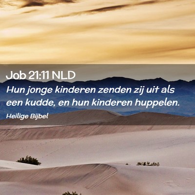 Picture 02 - Job 21:11 NLD - Hun jonge kinderen zenden zij uit als een kudde, - Bible Verse Picture
