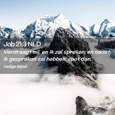 Picture 02 - Job 21:3 NLD - Verdraagt mij, en ik zal spreken; en nadat ik - Bible Verse Picture