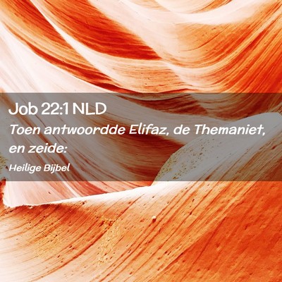 Picture 02 - Job 22:1 NLD - Toen antwoordde Elifaz, de Themaniet, en - Bible Verse Picture