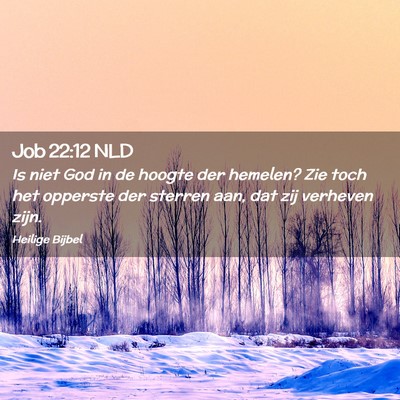 Picture 02 - Job 22:12 NLD - Is niet God in de hoogte der hemelen? Zie toch - Bible Verse Picture