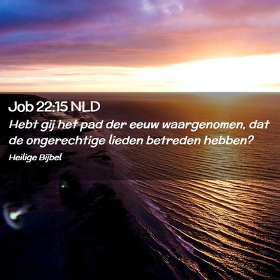 Picture 02 - Job 22:15 NLD - Hebt gij het pad der eeuw waargenomen, dat de - Bible Verse Picture