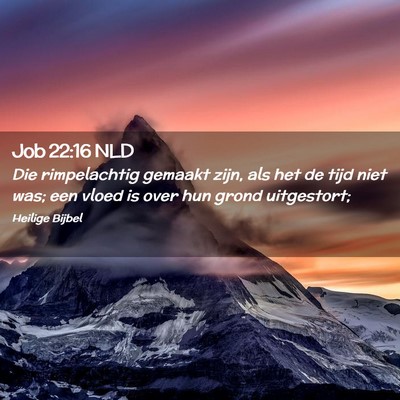 Picture 02 - Job 22:16 NLD - Die rimpelachtig gemaakt zijn, als het de tijd - Bible Verse Picture