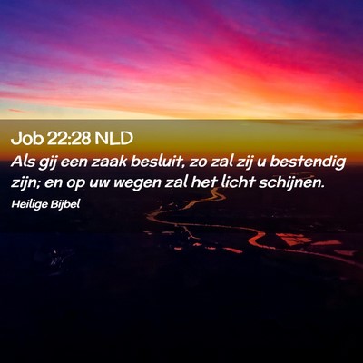 Picture 02 - Job 22:28 NLD - Als gij een zaak besluit, zo zal zij u bestendig - Bible Verse Picture