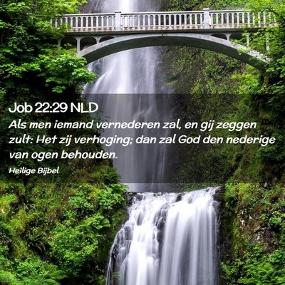 Picture 02 - Job 22:29 NLD - Als men iemand vernederen zal, en gij zeggen - Bible Verse Picture