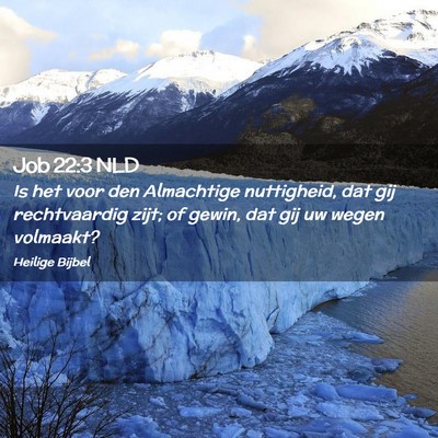 Picture 02 - Job 22:3 NLD - Is het voor den Almachtige nuttigheid, dat gij - Bible Verse Picture