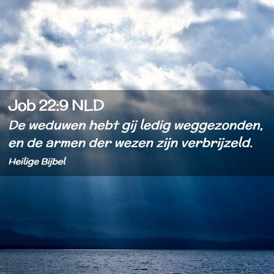 Picture 02 - Job 22:9 NLD - De weduwen hebt gij ledig weggezonden, en de - Bible Verse Picture