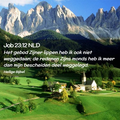 Picture 02 - Job 23:12 NLD - Het gebod Zijner lippen heb ik ook niet - Bible Verse Picture