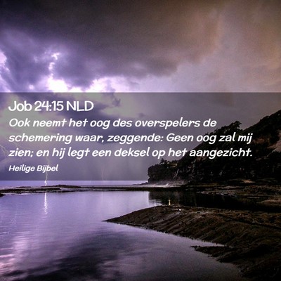 Picture 02 - Job 24:15 NLD - Ook neemt het oog des overspelers de schemering - Bible Verse Picture