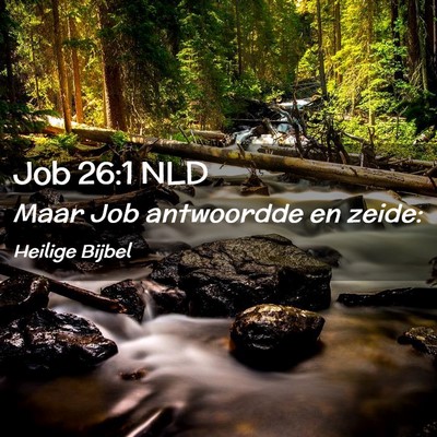 Picture 02 - Job 26:1 NLD - Maar Job antwoordde en - Bible Verse Picture