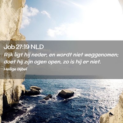 Picture 02 - Job 27:19 NLD - Rijk ligt hij neder, en wordt niet weggenomen; - Bible Verse Picture