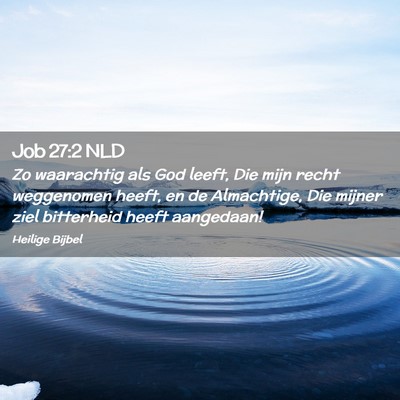 Picture 02 - Job 27:2 NLD - Zo waarachtig als God leeft, Die mijn recht - Bible Verse Picture