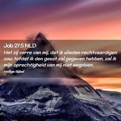 Picture 02 - Job 27:5 NLD - Het zij verre van mij, dat ik ulieden - Bible Verse Picture