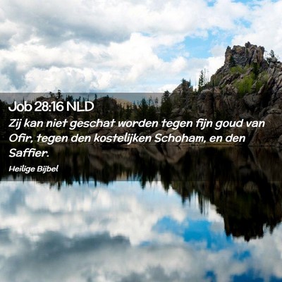 Picture 02 - Job 28:16 NLD - Zij kan niet geschat worden tegen fijn goud van - Bible Verse Picture