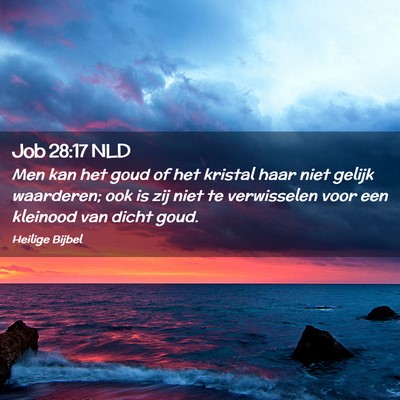 Picture 02 - Job 28:17 NLD - Men kan het goud of het kristal haar niet gelijk - Bible Verse Picture
