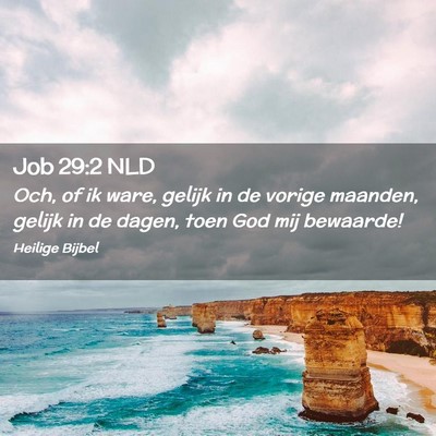 Picture 02 - Job 29:2 NLD - Och, of ik ware, gelijk in de vorige maanden, - Bible Verse Picture