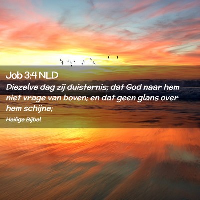 Picture 02 - Job 3:4 NLD - Diezelve dag zij duisternis; dat God naar hem - Bible Verse Picture