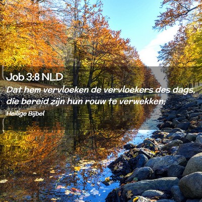 Picture 02 - Job 3:8 NLD - Dat hem vervloeken de vervloekers des dags, die - Bible Verse Picture