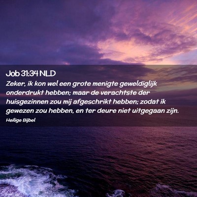 Picture 02 - Job 31:34 NLD - Zeker, ik kon wel een grote menigte geweldiglijk - Bible Verse Picture