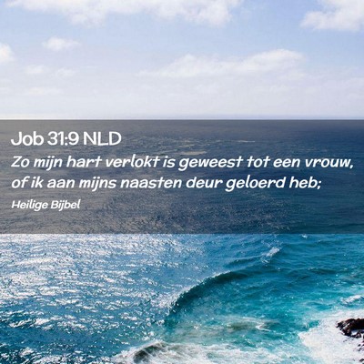 Picture 02 - Job 31:9 NLD - Zo mijn hart verlokt is geweest tot een vrouw, of - Bible Verse Picture